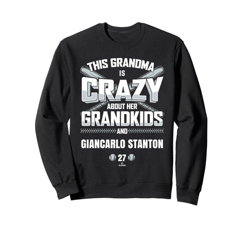 Grandma Crazy Giancarlo Stanton Sweatshirt - Streetwear Style Men Women - T-Shirt, Sweatshirt, Hoodie
