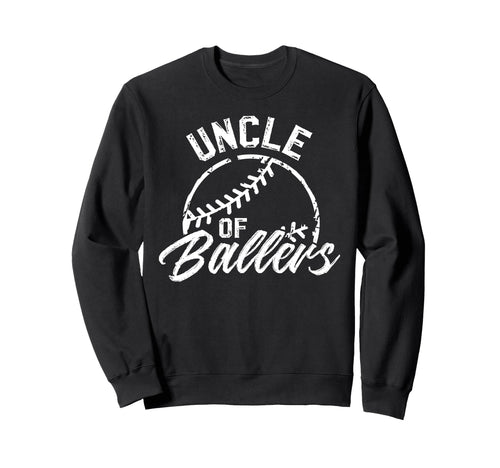 Uncle Ballers Baseball Uncle Baseball Sweatshirt - Graphic Print Men Women - T-Shirt, Sweatshirt, Hoodie