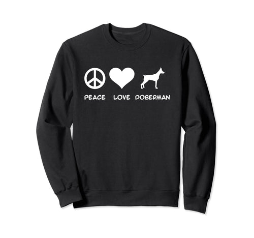Peace Love Doberman Sweatshirt - Trendy Graphic Unisex - T-Shirt, Sweatshirt, Hoodie
