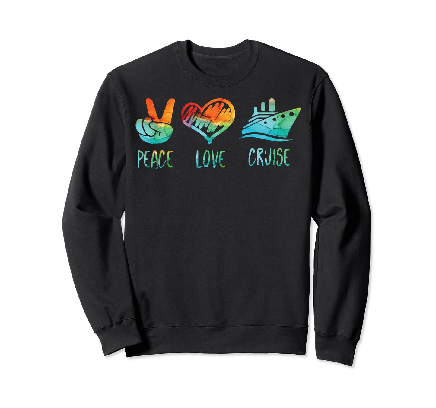 Peace Love And Cruise Ship Sweatshirt - Casual Everyday Wear Men Women - T-Shirt, Sweatshirt, Hoodie