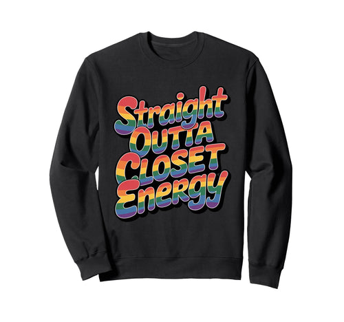 Straight Outta Closet Rainbow Pride Sweatshirt - Trendy Graphic Unisex - T-Shirt, Sweatshirt, Hoodie