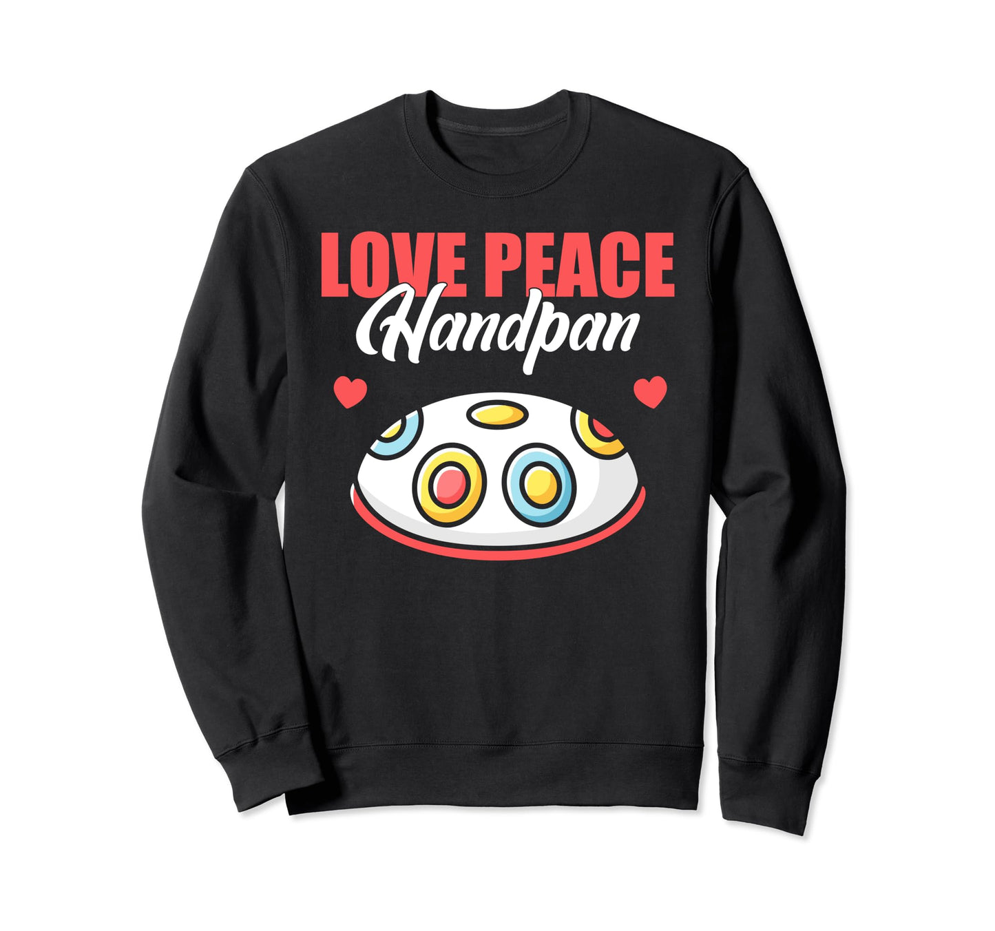 Love Peace Handpan Sweatshirt - Custom Art Print Men Women - T-Shirt, Sweatshirt, Hoodie