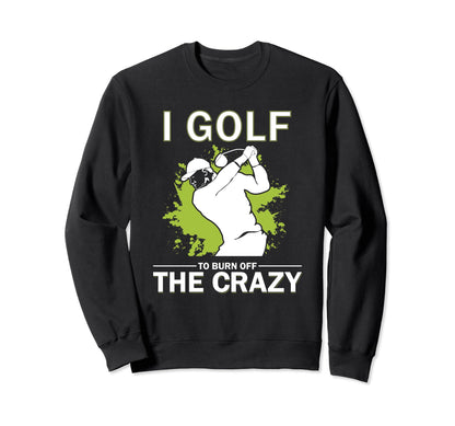 Funny Golf Golfing Gift Golfer Sweatshirt - Trendy Graphic for Adults - T-Shirt, Sweatshirt, Hoodie