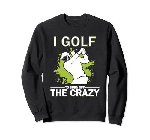 Funny Golf Golfing Gift Golfer Sweatshirt - Trendy Graphic for Adults - T-Shirt, Sweatshirt, Hoodie