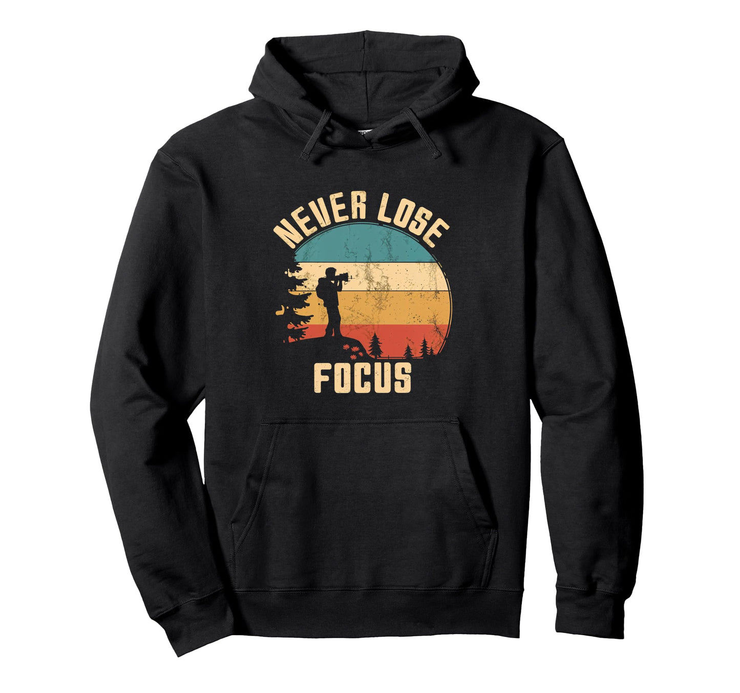 Never Lose Focus Photography Camera Hoodie - Trendy Graphic for Adults - T-Shirt, Sweatshirt, Hoodie