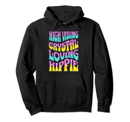 High Vibing Crystal Loving Hippie Hoodie - Trendy Graphic for Adults - T-Shirt, Sweatshirt, Hoodie