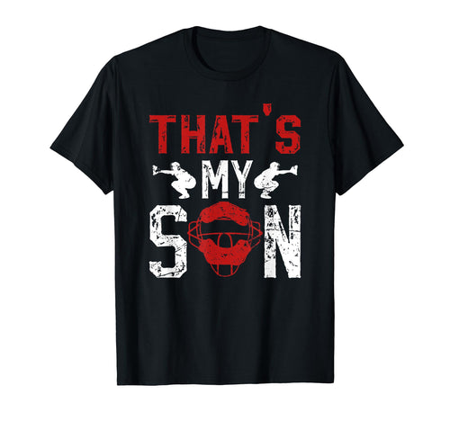 Thats My Son Baseball Catcher Dad T-Shirt - Trendy Graphic Men Women - T-Shirt, Sweatshirt, Hoodie