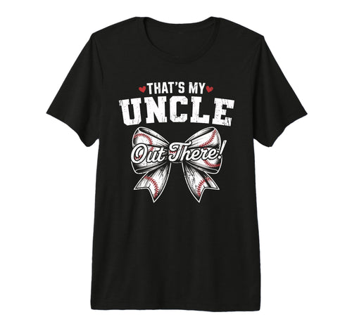 Thats My Uncle Out There Baseball T-Shirt - Custom Art Print for Adults - T-Shirt, Sweatshirt, Hoodie