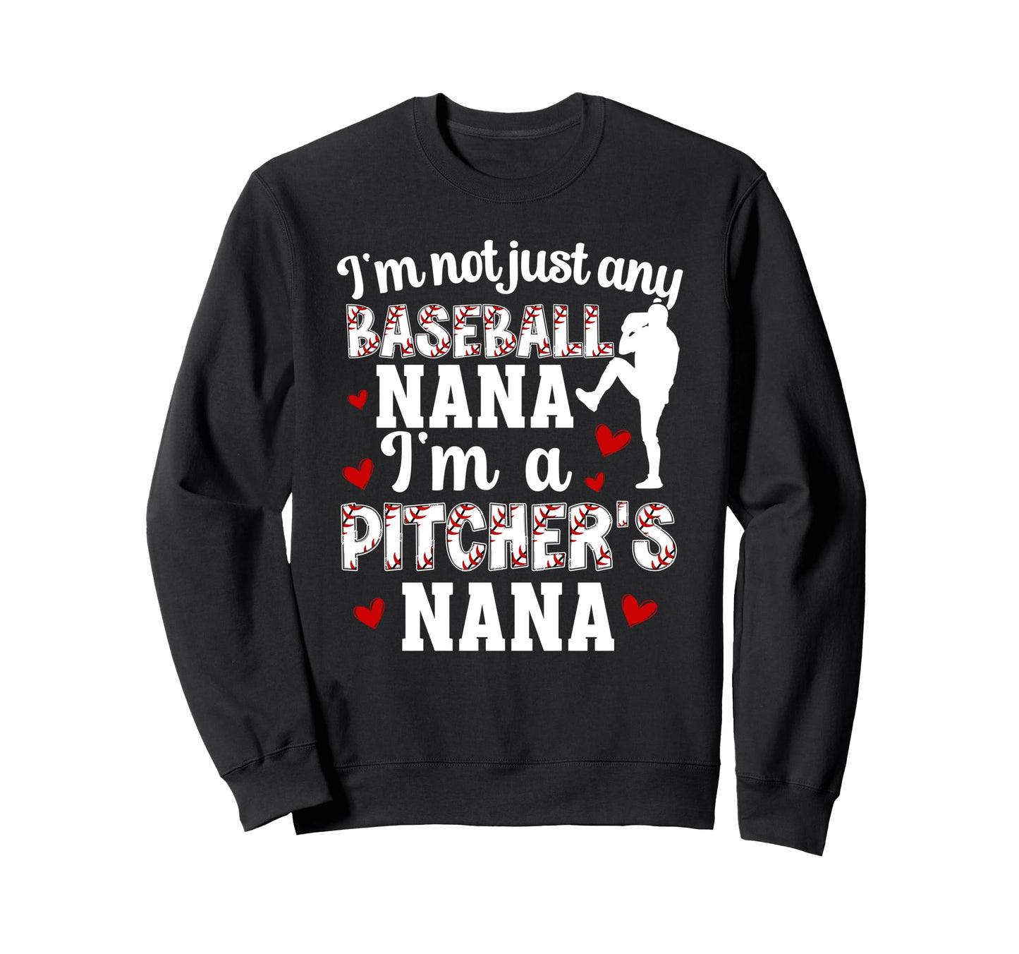 Im Baseball Pitcher Nana Baseball Sweatshirt - Graphic Print Men Women - T-Shirt, Sweatshirt, Hoodie