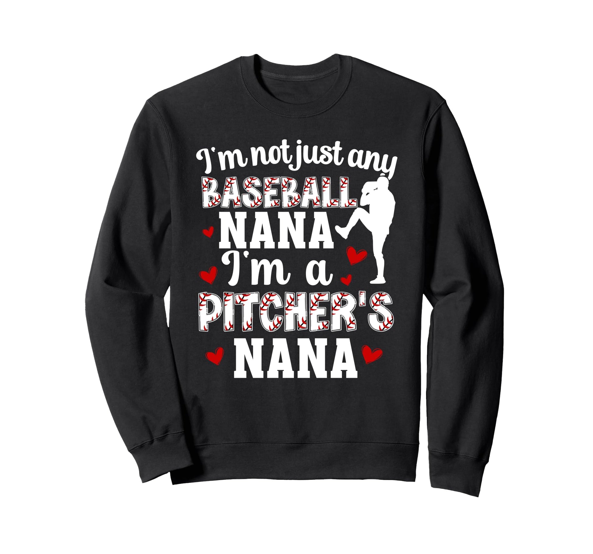 Im Baseball Pitcher Nana Baseball Sweatshirt - Graphic Print Men Women - T-Shirt, Sweatshirt, Hoodie