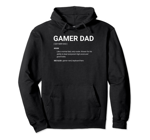 Gamer Dad Definition Fathers Day Funny Hoodie - Unique Graphic Men Women - T-Shirt, Sweatshirt, Hoodie