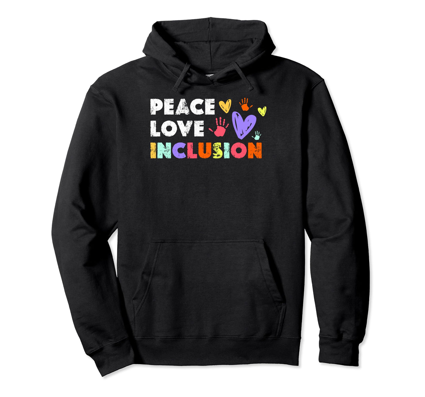 Peace Love Inclusion Peace Inclusion Hoodie - Fun Novelty Design Unisex - T-Shirt, Sweatshirt, Hoodie