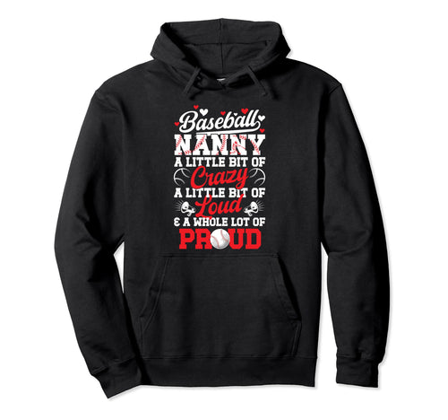 Baseball Nanny Crazy Loud Nanny Baseball Hoodie - Novelty Apparel Unisex - T-Shirt, Sweatshirt, Hoodie