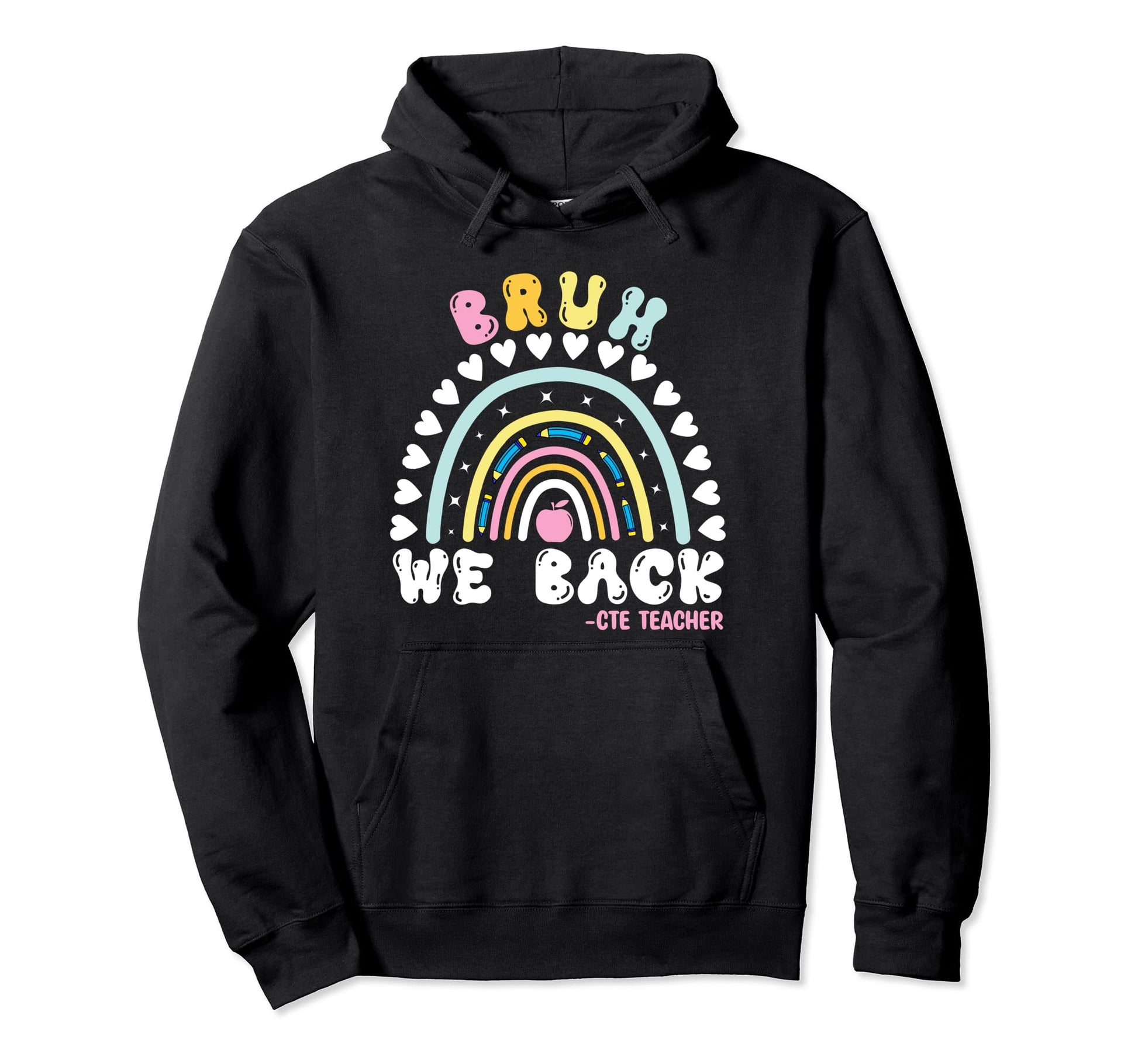 Rainbow Bruh We Back Happy First Day Cte Hoodie - Novelty Apparel Unisex - T-Shirt, Sweatshirt, Hoodie