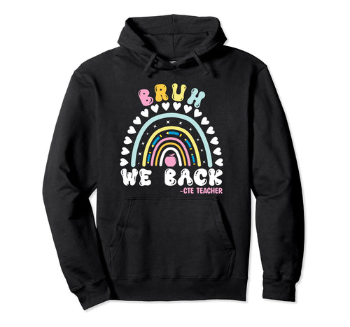 Rainbow Bruh We Back Happy First Day Cte Hoodie - Novelty Apparel Unisex - T-Shirt, Sweatshirt, Hoodie