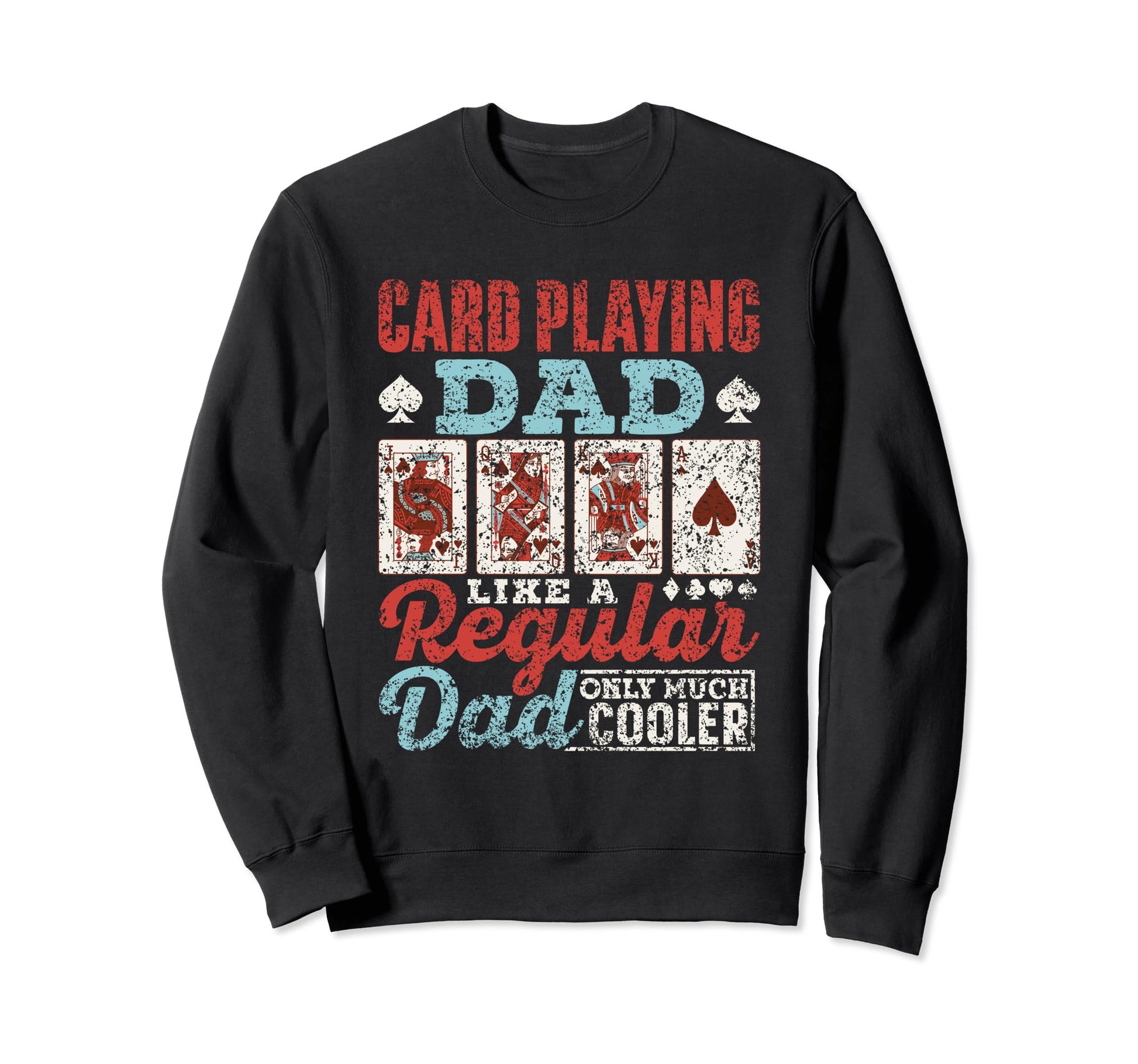 Card Playing Dad Like Regular Dad Sweatshirt - Minimalist Print for Adults - T-Shirt, Sweatshirt, Hoodie
