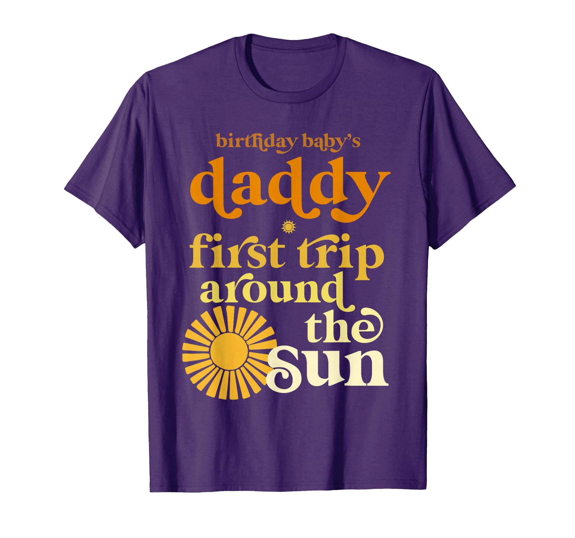 Daddy First Trip Around Sun Birthday Boho T-Shirt - Novelty Apparel Unisex - T-Shirt, Sweatshirt, Hoodie