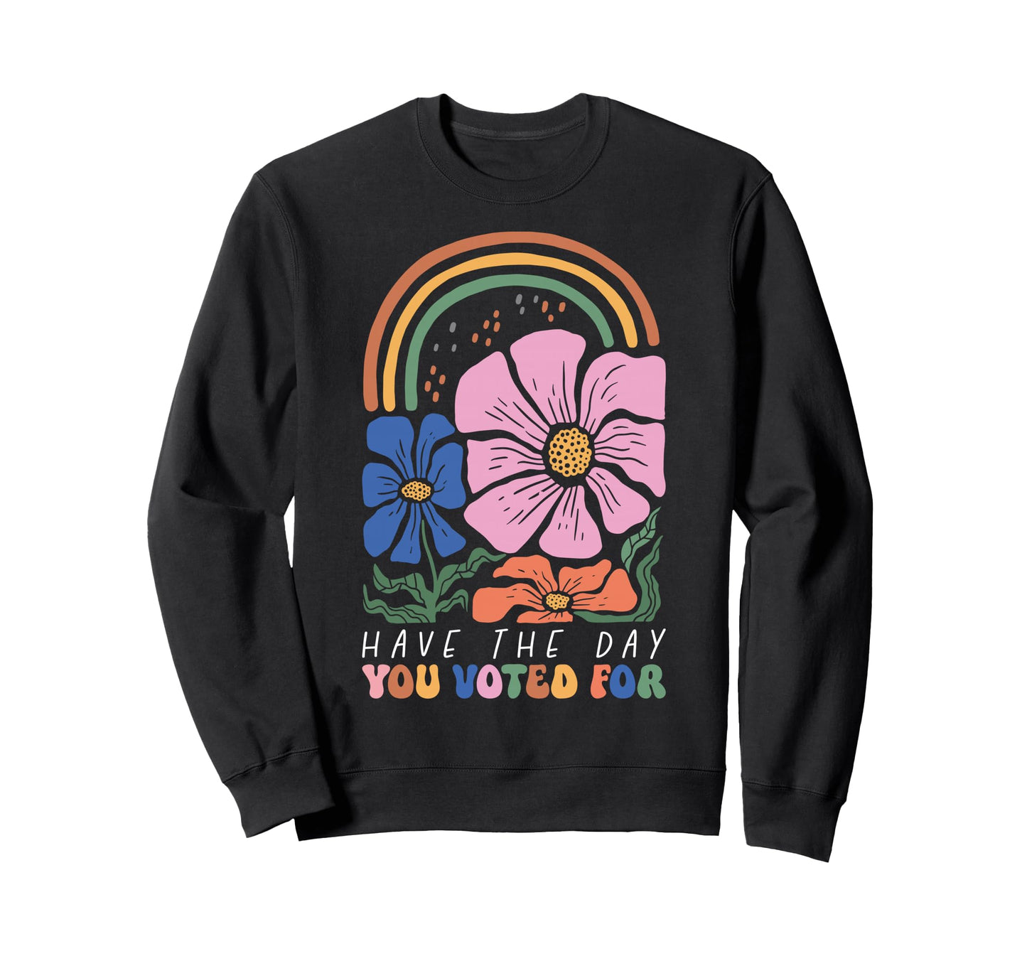 Have Day You Voted Boho Rainbow Sweatshirt - Unique Graphic Men Women - T-Shirt, Sweatshirt, Hoodie