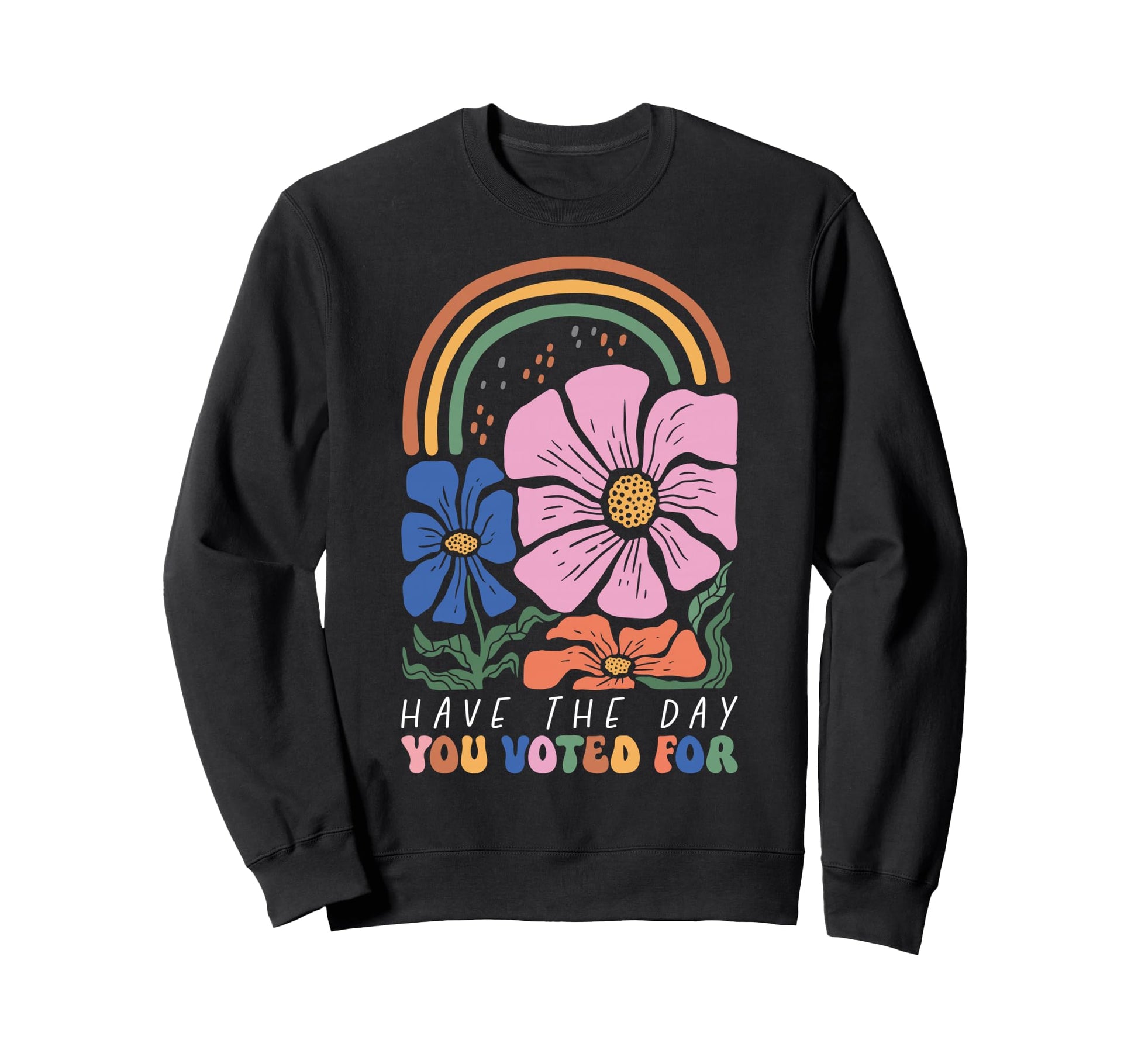 Have Day You Voted Boho Rainbow Sweatshirt - Unique Graphic Men Women - T-Shirt, Sweatshirt, Hoodie