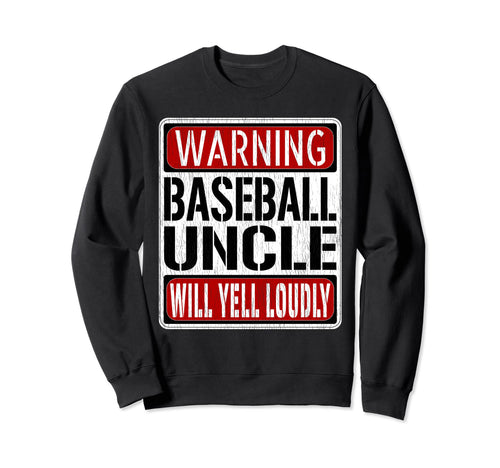 Baseball Uncle Warning Sign Fun Sweatshirt - Custom Art Print Unisex - T-Shirt, Sweatshirt, Hoodie