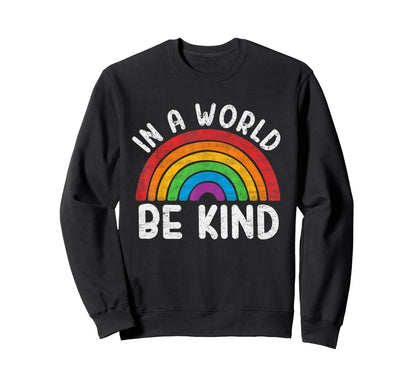 World Be Kind Gay Pride Lgbt Sweatshirt - Aesthetic Graphic for Adults - T-Shirt, Sweatshirt, Hoodie
