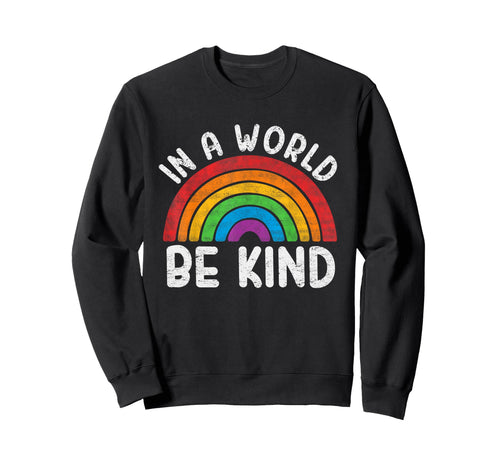 World Be Kind Gay Pride Lgbt Sweatshirt - Aesthetic Graphic for Adults - T-Shirt, Sweatshirt, Hoodie