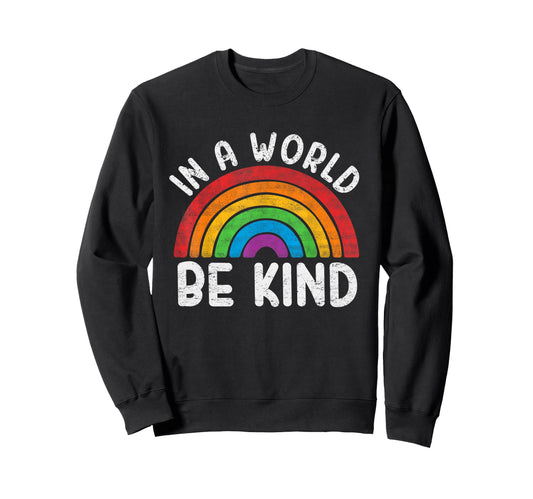World Be Kind Gay Pride Lgbt Sweatshirt - Aesthetic Graphic for Adults - T-Shirt, Sweatshirt, Hoodie
