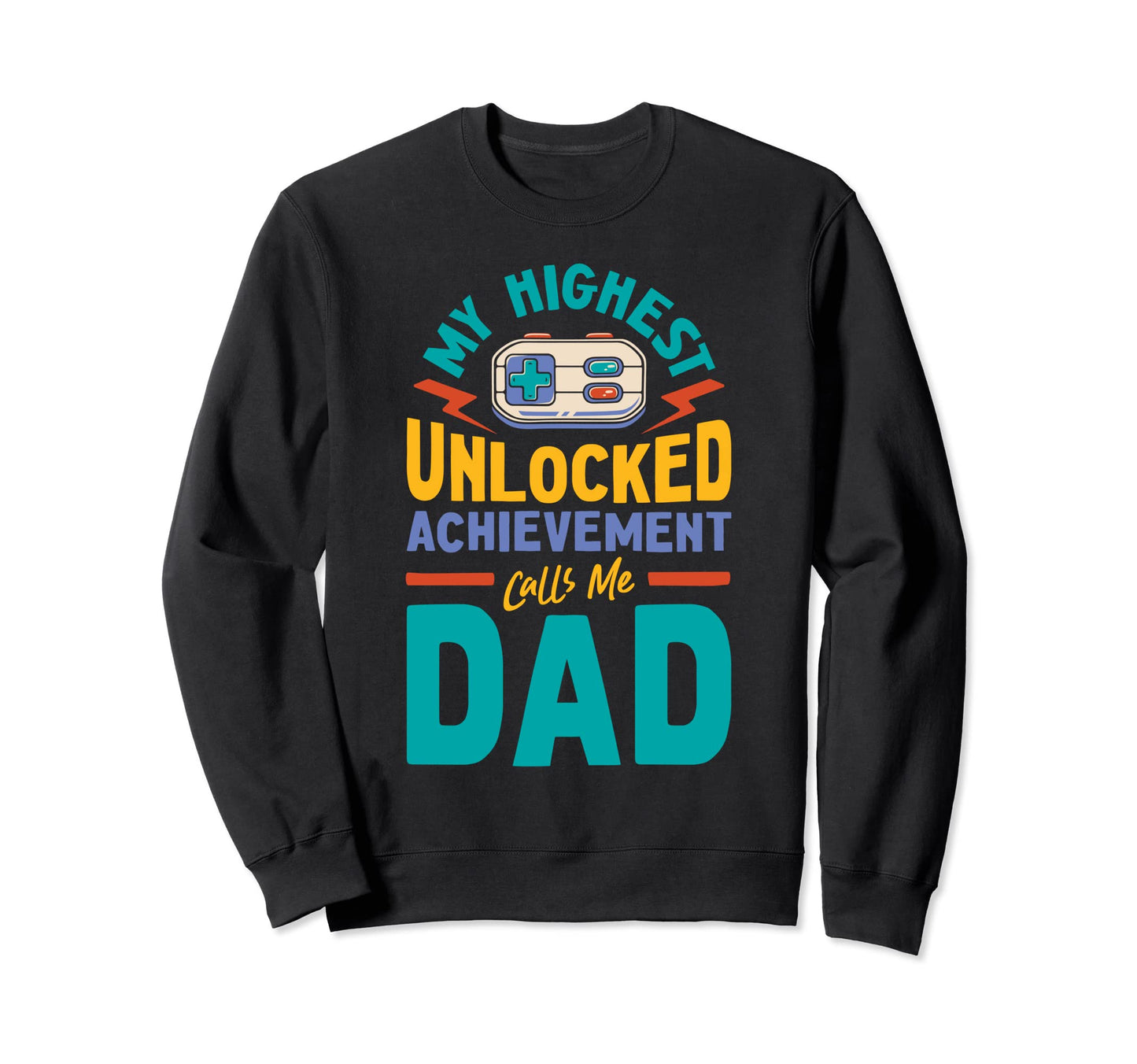 Video Gamer Dad Highest Unlocked Sweatshirt - Novelty Apparel Unisex - T-Shirt, Sweatshirt, Hoodie