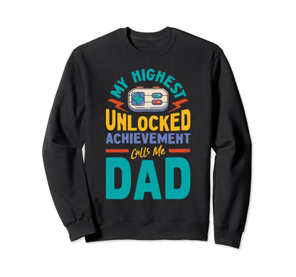 Video Gamer Dad Highest Unlocked Sweatshirt - Novelty Apparel Unisex - T-Shirt, Sweatshirt, Hoodie