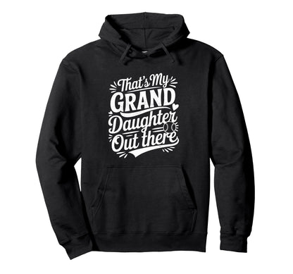 Thats My Granddaughter Out There Hoodie - Minimalist Print for Adults - T-Shirt, Sweatshirt, Hoodie