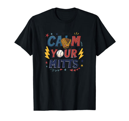 Calm Your Mitts Funny Baseball Game T-Shirt - Minimalist Print Men Women - T-Shirt, Sweatshirt, Hoodie