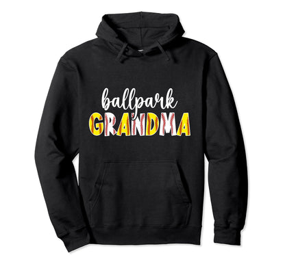 Ballpark Grandma Baseball Softball Hoodie - Casual Everyday Wear Men Women - T-Shirt, Sweatshirt, Hoodie