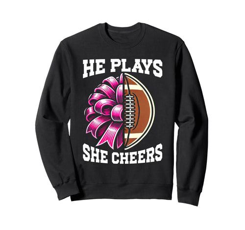 He Plays She Cheers Football Sweatshirt - Casual Everyday Wear Unisex - T-Shirt, Sweatshirt, Hoodie