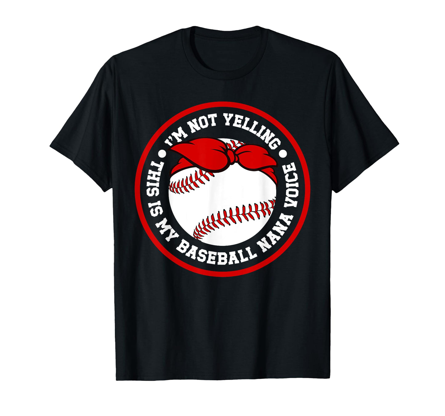 My Baseball Nana Voice Nana Baseball T-Shirt - Fun Novelty Design Unisex - T-Shirt, Sweatshirt, Hoodie