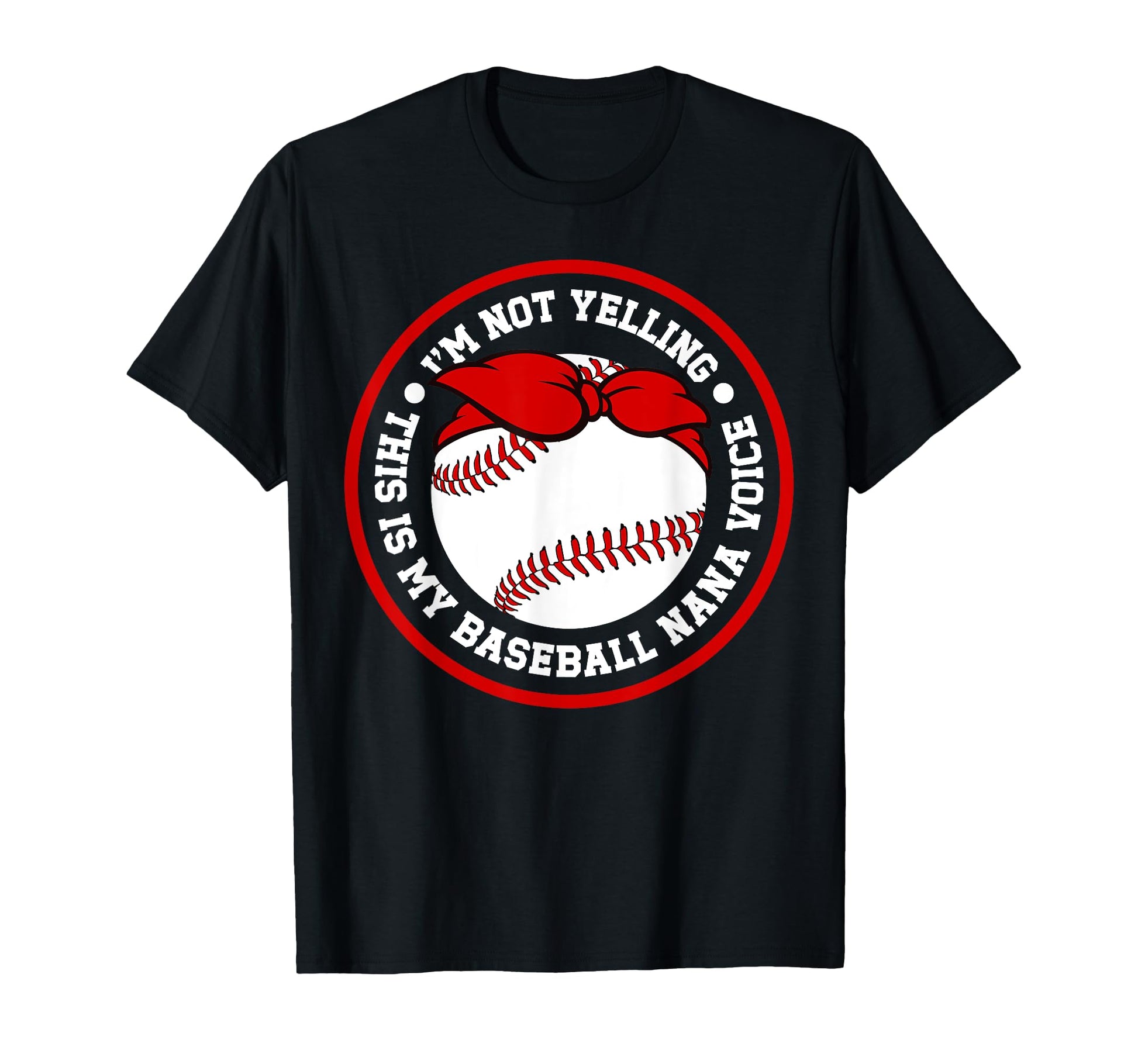 My Baseball Nana Voice Nana Baseball T-Shirt - Fun Novelty Design Unisex - T-Shirt, Sweatshirt, Hoodie
