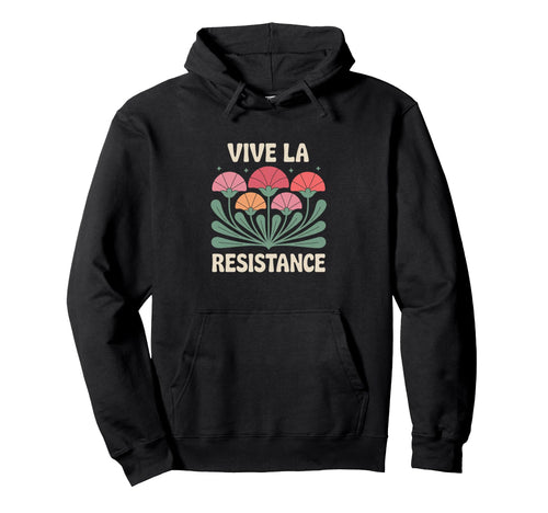 Vive La Resistance Feminist Hoodie - Novelty Apparel Unisex - T-Shirt, Sweatshirt, Hoodie