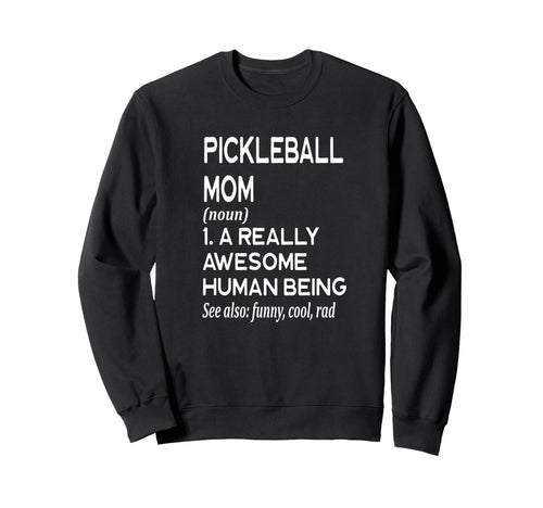 Pickleball Mom Definition Sports Sweatshirt - Trendy Graphic Men Women - T-Shirt, Sweatshirt, Hoodie