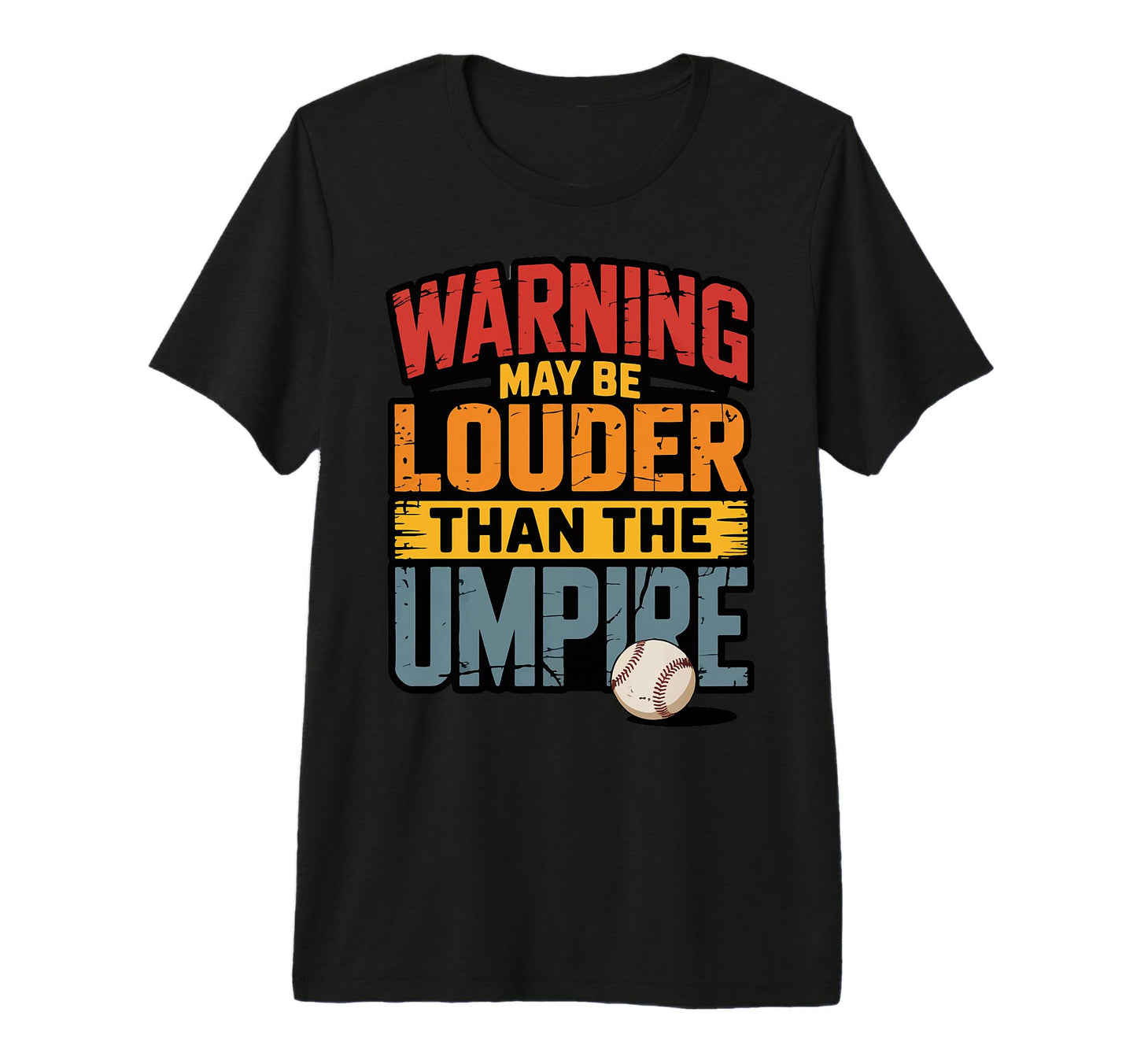 Warning May Be Louder Than Umpire Tri T-Shirt - Minimalist Print Unisex - T-Shirt, Sweatshirt, Hoodie