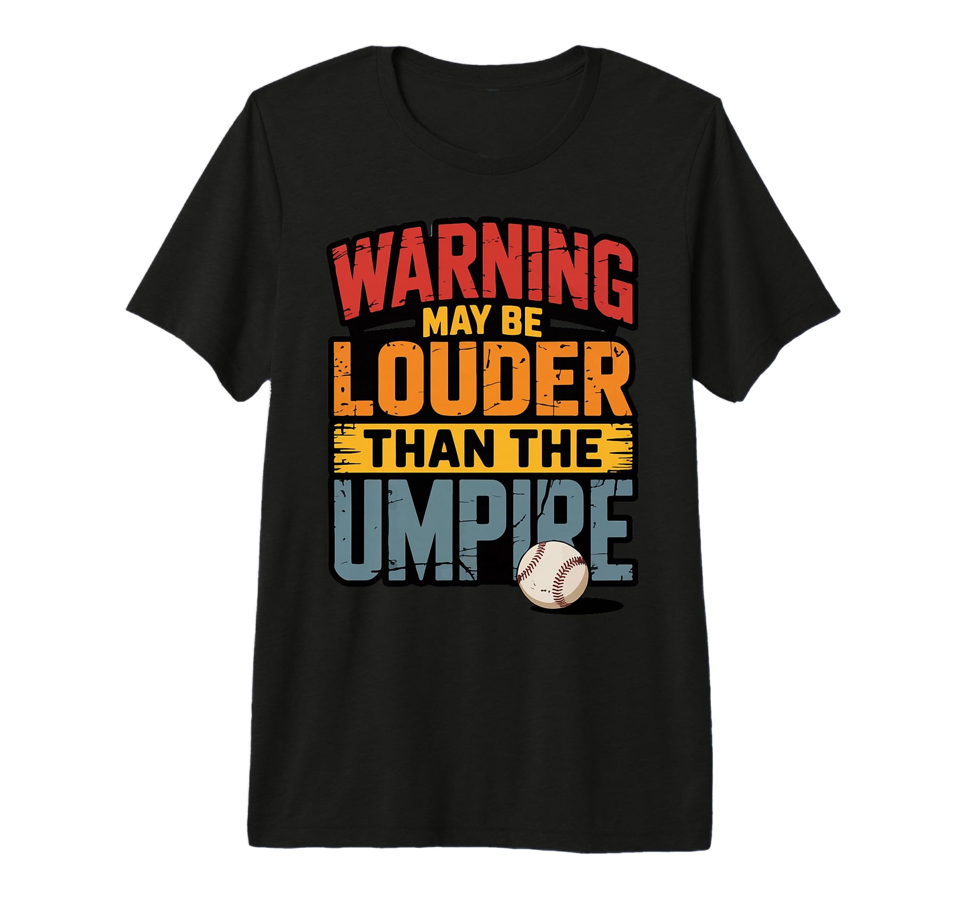 Warning May Be Louder Than Umpire Tri T-Shirt - Minimalist Print Unisex - T-Shirt, Sweatshirt, Hoodie