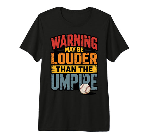Warning May Be Louder Than Umpire Tri T-Shirt - Minimalist Print Unisex - T-Shirt, Sweatshirt, Hoodie
