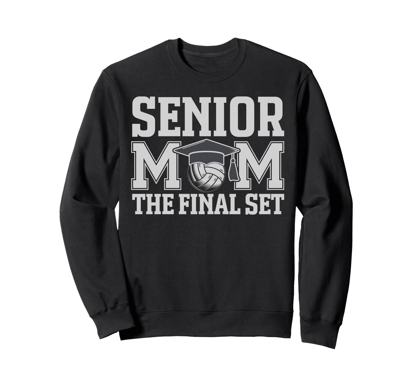 Senior Mom Final Set Volleyball Sweatshirt - Novelty Apparel Unisex - T-Shirt, Sweatshirt, Hoodie