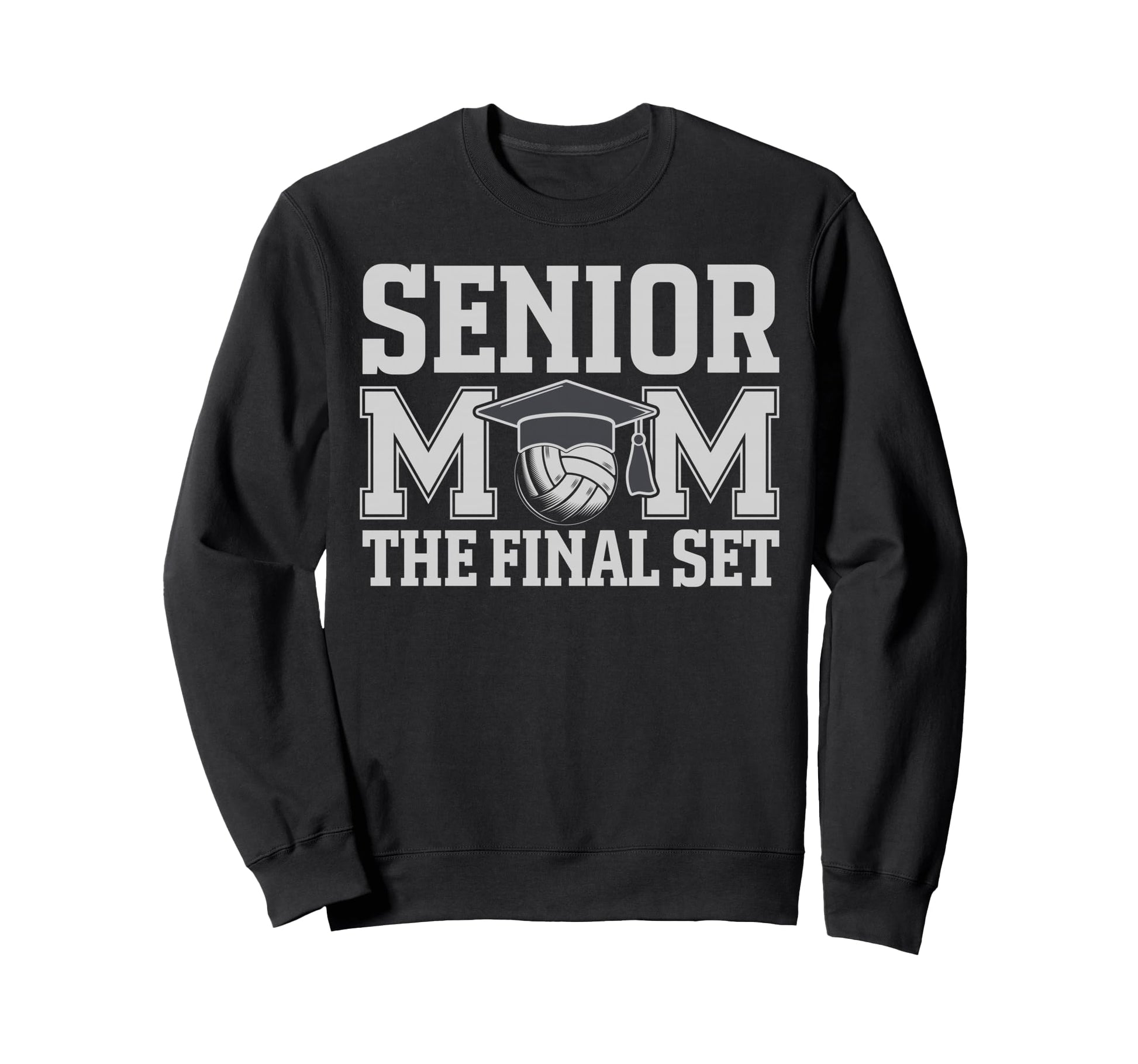 Senior Mom Final Set Volleyball Sweatshirt - Novelty Apparel Unisex - T-Shirt, Sweatshirt, Hoodie