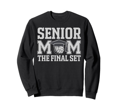 Senior Mom Final Set Volleyball Sweatshirt - Novelty Apparel Unisex - T-Shirt, Sweatshirt, Hoodie