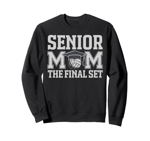 Senior Mom Final Set Volleyball Sweatshirt - Novelty Apparel Unisex - T-Shirt, Sweatshirt, Hoodie