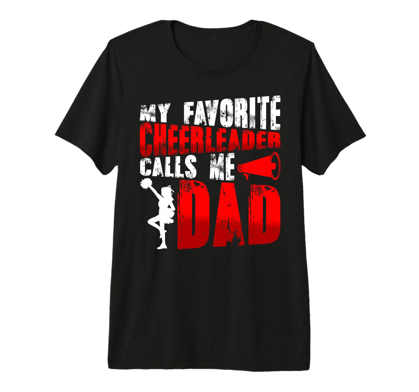 My Favorite Cheerleader Calls Me Dad T-Shirt - Novelty Apparel Men Women - T-Shirt, Sweatshirt, Hoodie