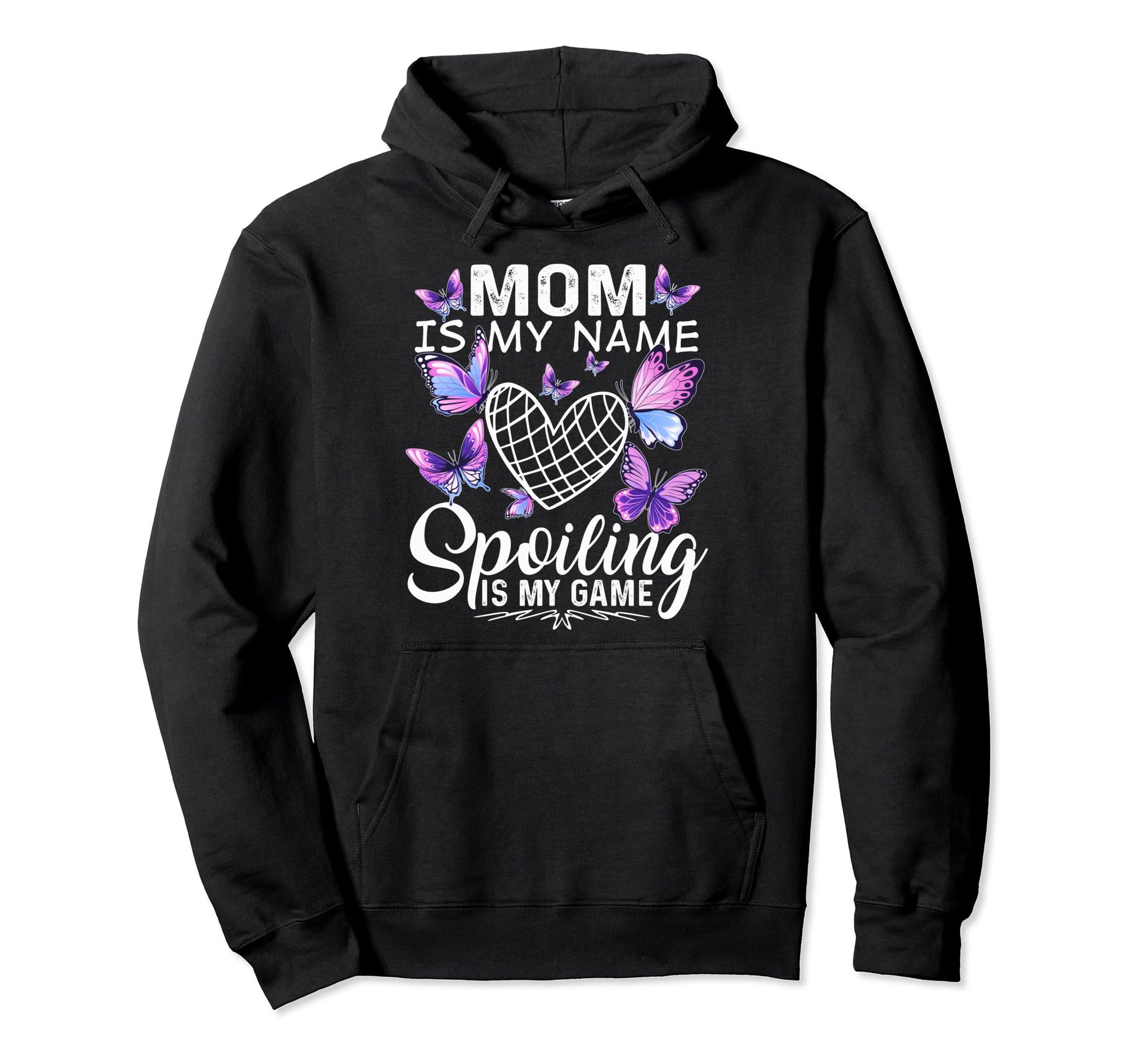 Mom Is My Name Spoiling Is My Game Hoodie - Unique Graphic Unisex - T-Shirt, Sweatshirt, Hoodie