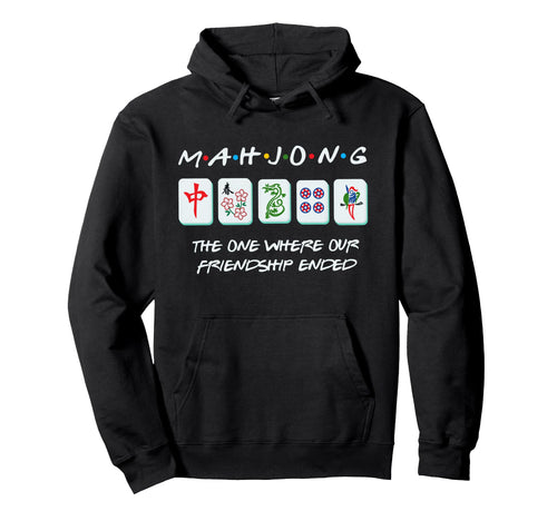 Mahjong Friends Mah Jongg Player Chinese Hoodie - Novelty Apparel Unisex - T-Shirt, Sweatshirt, Hoodie