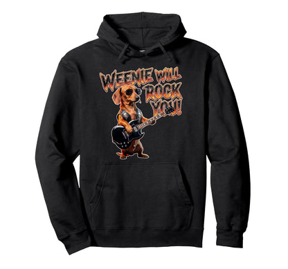 Weenie Will Rock You Funny Dachshund Hoodie - Fun Novelty Design Men Women - T-Shirt, Sweatshirt, Hoodie