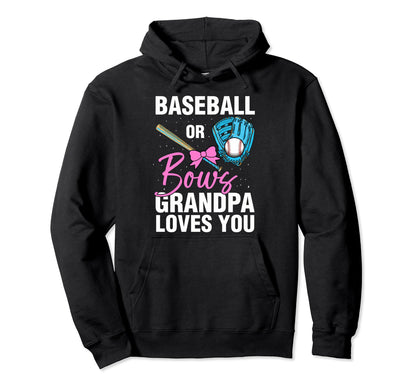 Baseball Or Bows Grandpa Loves You Hoodie - Casual Everyday Wear for Adults - T-Shirt, Sweatshirt, Hoodie
