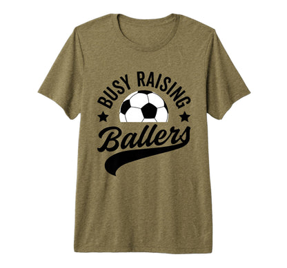 Busy Raising Ballers Soccer Cheer Mom T-Shirt - Novelty Apparel Unisex - T-Shirt, Sweatshirt, Hoodie